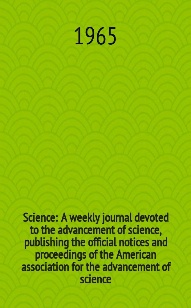 Science : A weekly journal devoted to the advancement of science, publishing the official notices and proceedings of the American association for the advancement of science. N.S., Vol.148, №3666