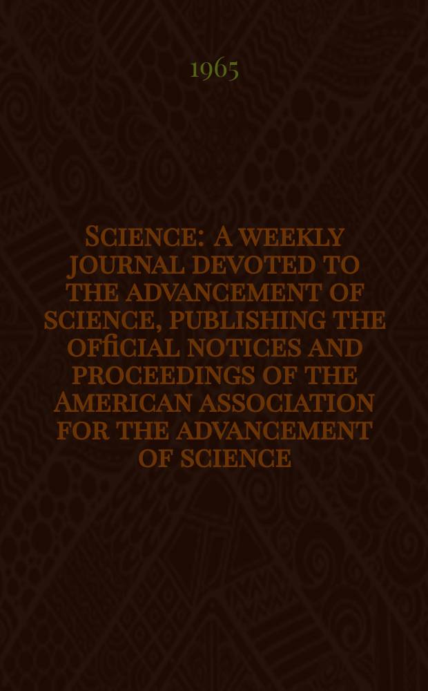 Science : A weekly journal devoted to the advancement of science, publishing the official notices and proceedings of the American association for the advancement of science. N.S., Vol.148, №3667