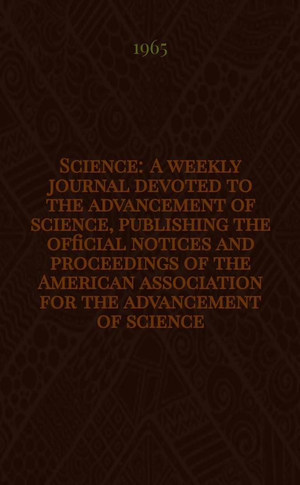 Science : A weekly journal devoted to the advancement of science, publishing the official notices and proceedings of the American association for the advancement of science. N.S., Vol.148, №3667