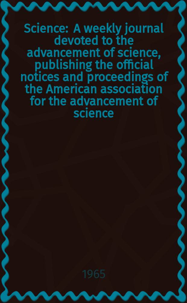 Science : A weekly journal devoted to the advancement of science, publishing the official notices and proceedings of the American association for the advancement of science. N.S., Vol.148, №3675