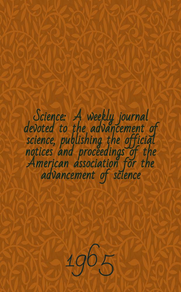 Science : A weekly journal devoted to the advancement of science, publishing the official notices and proceedings of the American association for the advancement of science. N.S., Vol.149, №3681