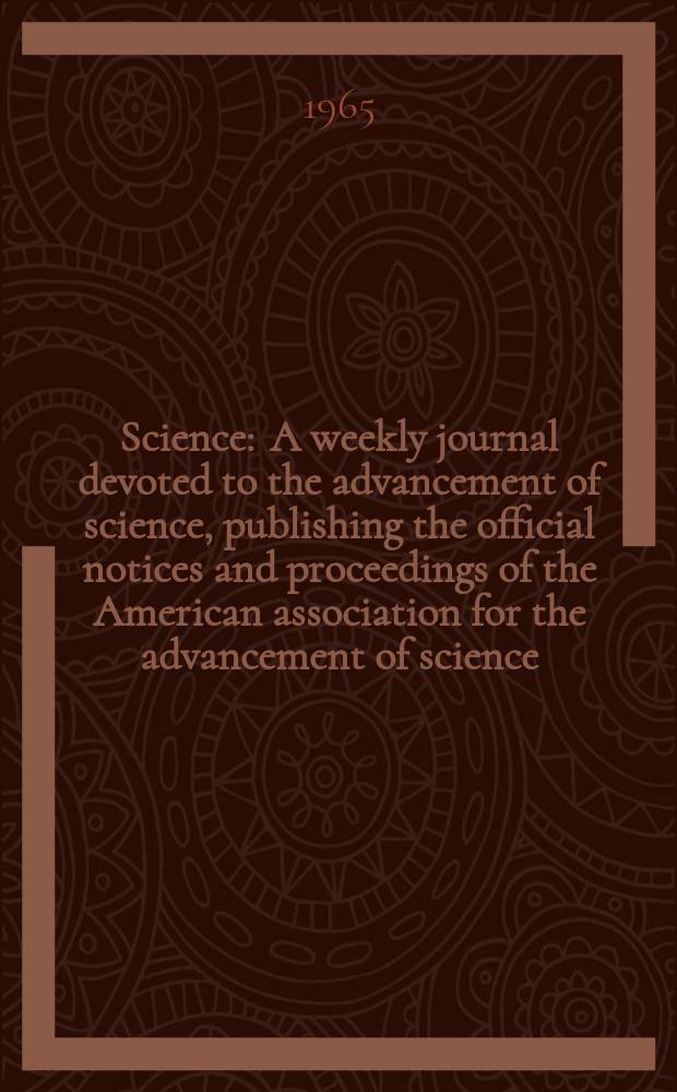 Science : A weekly journal devoted to the advancement of science, publishing the official notices and proceedings of the American association for the advancement of science. N.S., Vol.150, №3694