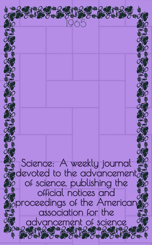 Science : A weekly journal devoted to the advancement of science, publishing the official notices and proceedings of the American association for the advancement of science. N.S., Vol.150, №3702