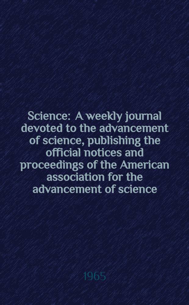 Science : A weekly journal devoted to the advancement of science, publishing the official notices and proceedings of the American association for the advancement of science. N.S., Vol.150, №3705