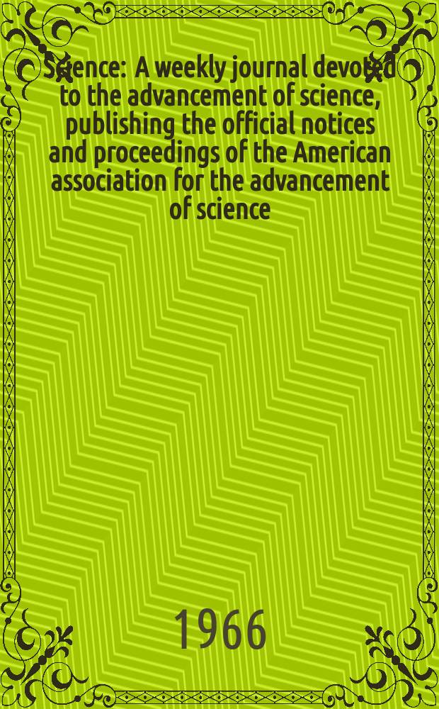 Science : A weekly journal devoted to the advancement of science, publishing the official notices and proceedings of the American association for the advancement of science. N.S., Vol.151, №3710