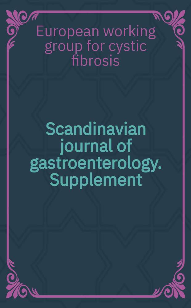 Scandinavian journal of gastroenterology. Supplement : Proceedings of the 15th Annual Meeting of the European working group for cystic fibrosis : Oslo, 17-20 June, 1987