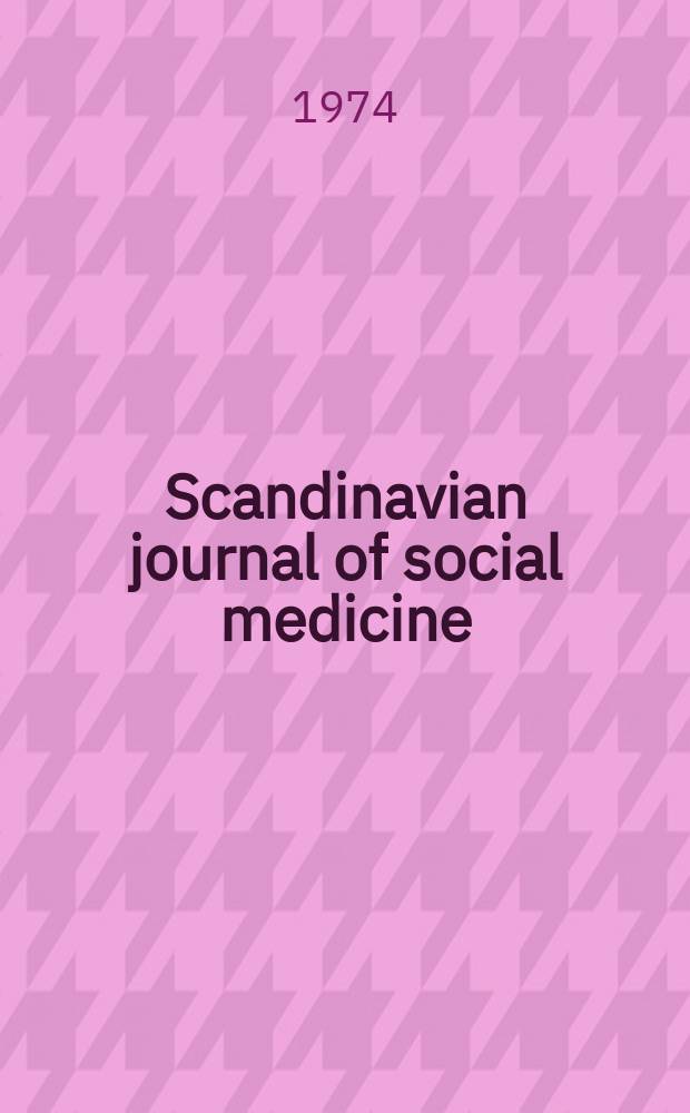 Scandinavian journal of social medicine : Formerly publ. as Acta socio-medica Scandinavica : Ed. by the Scandinavian assoc. for social medicine