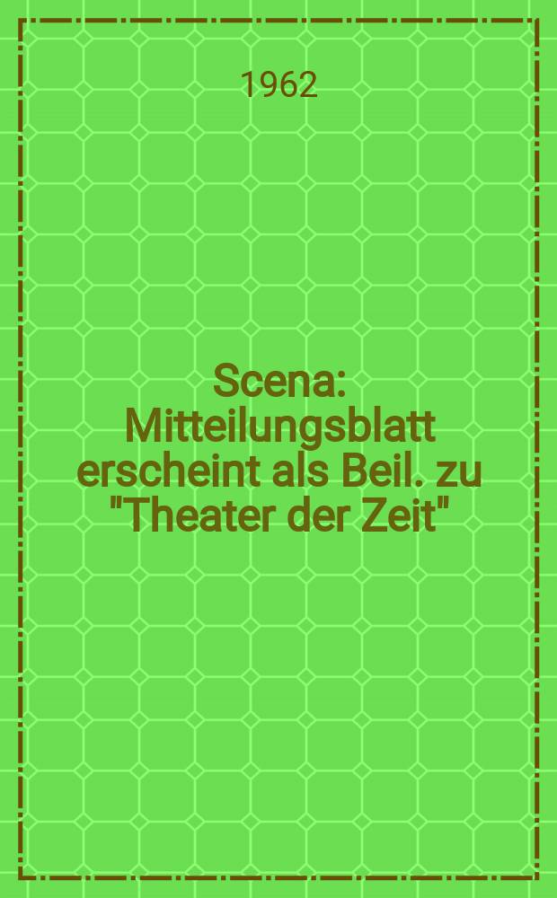 Scena : Mitteilungsblatt erscheint als Beil. zu "Theater der Zeit"