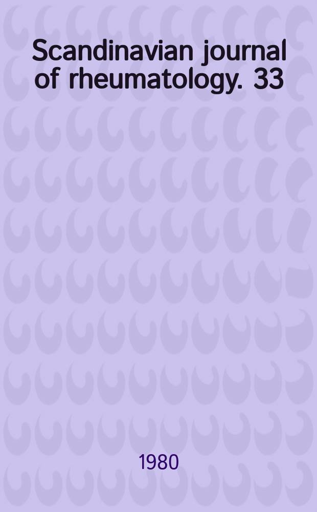 Scandinavian journal of rheumatology. 33 : Nordic congress of rheumatology, 18th. Helsinki. 1980