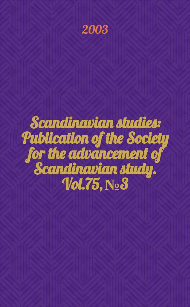Scandinavian studies : Publication of the Society for the advancement of Scandinavian study. Vol.75, №3