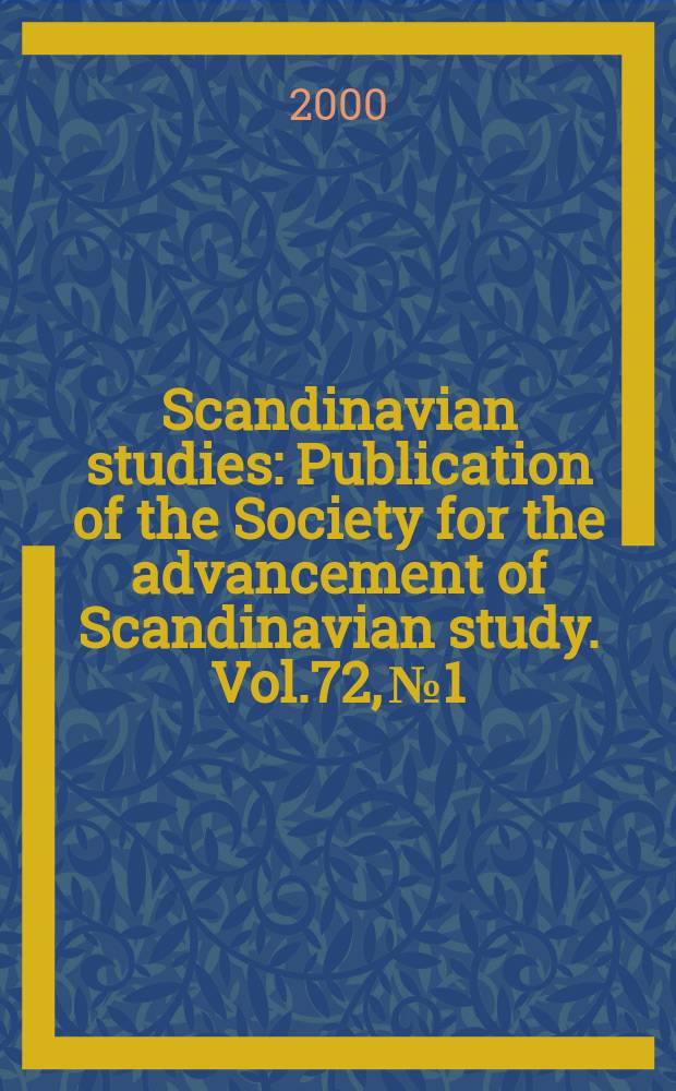 Scandinavian studies : Publication of the Society for the advancement of Scandinavian study. Vol.72, №1