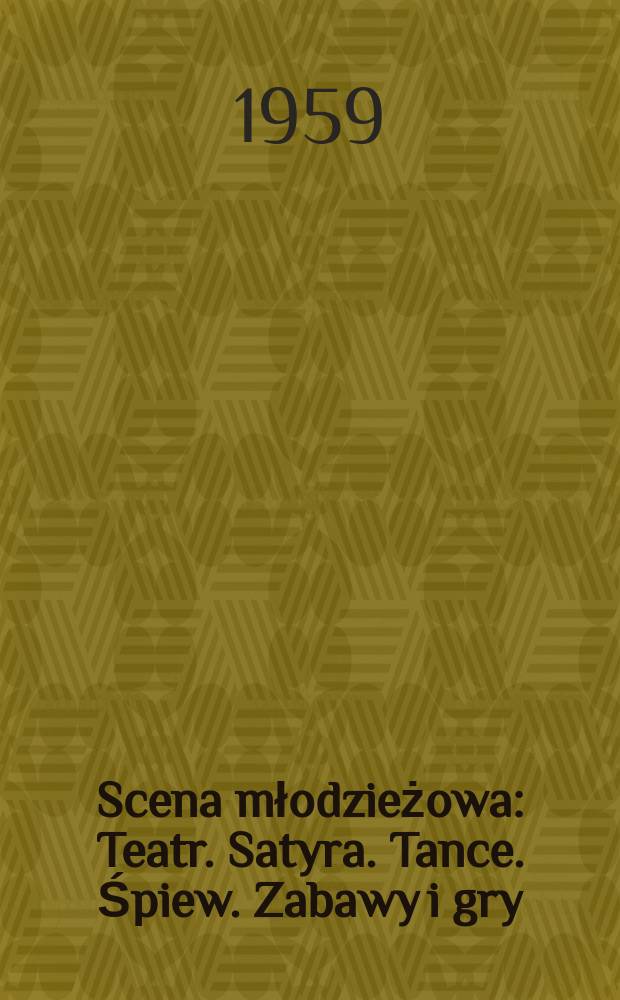 Scena młodzieżowa : Teatr. Satyra. Tance. Śpiew. Zabawy i gry