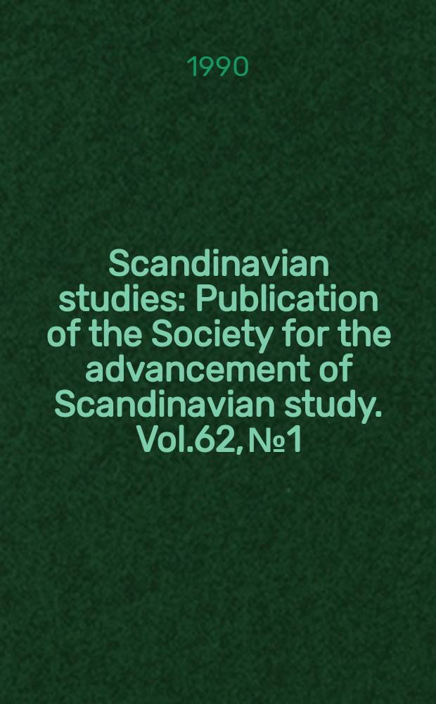 Scandinavian studies : Publication of the Society for the advancement of Scandinavian study. Vol.62, №1 : Strindberg and history