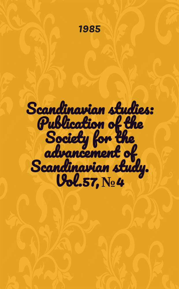 Scandinavian studies : Publication of the Society for the advancement of Scandinavian study. Vol.57, №4 : Isak Dinesen