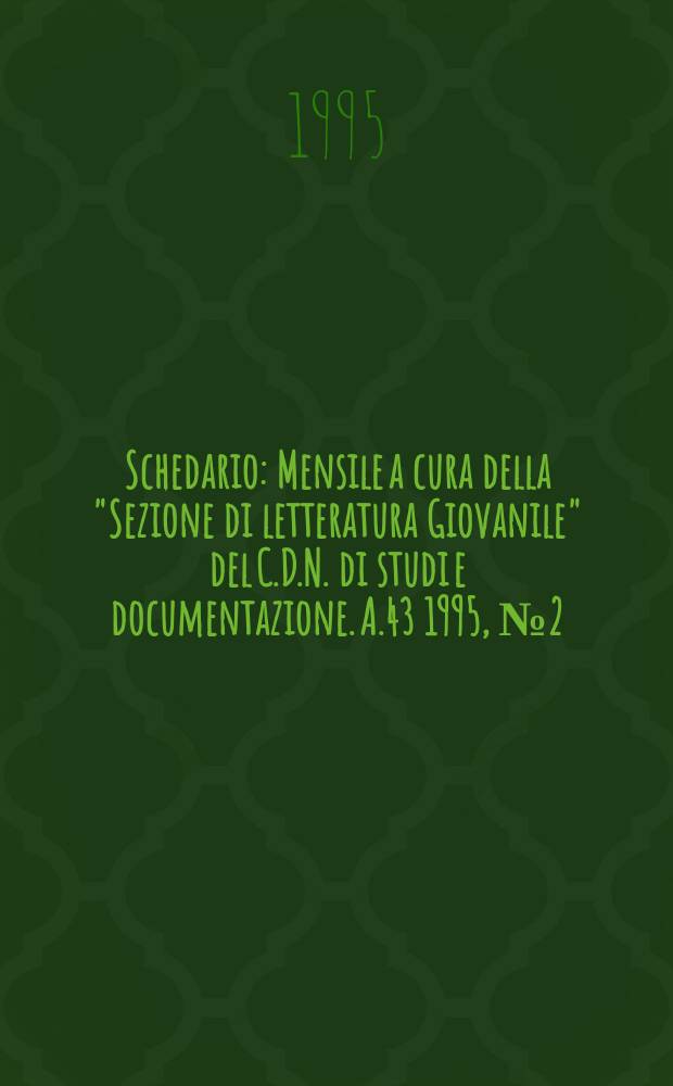 Schedario : Mensile a cura della "Sezione di letteratura Giovanile" del C.D.N. di studi e documentazione. A.43 1995, №2(236)
