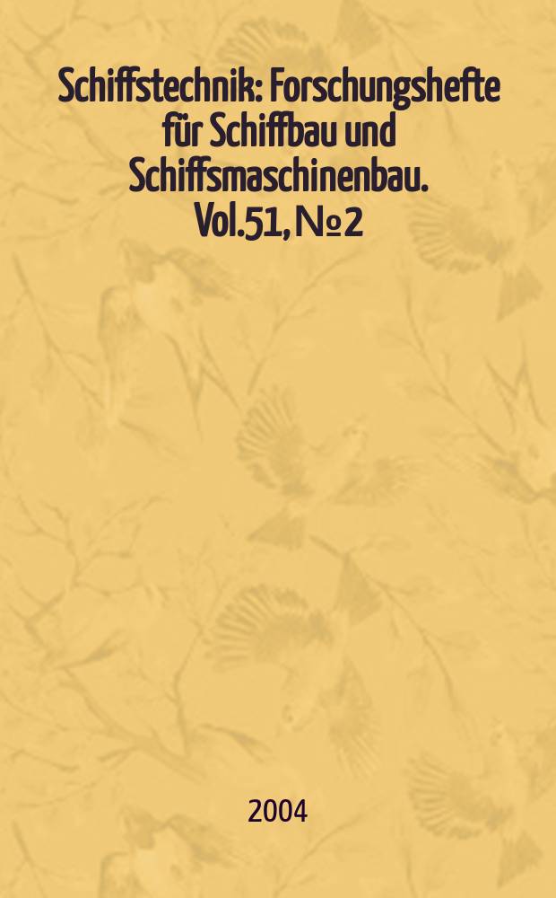 Schiffstechnik : Forschungshefte für Schiffbau und Schiffsmaschinenbau. Vol.51, №2