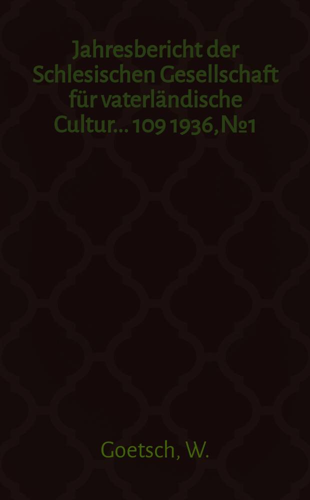 ... Jahresbericht der Schlesischen Gesellschaft für vaterländische Cultur ... 109 1936, №1 : Ameisen-Staaten