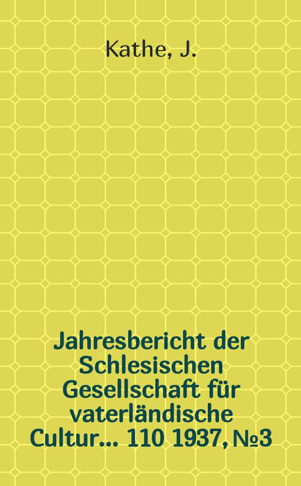 ... Jahresbericht der Schlesischen Gesellschaft für vaterländische Cultur ... 110 1937, №3 : Das Arsenvorkommen ...