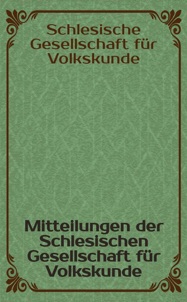 Mitteilungen der Schlesischen Gesellschaft für Volkskunde