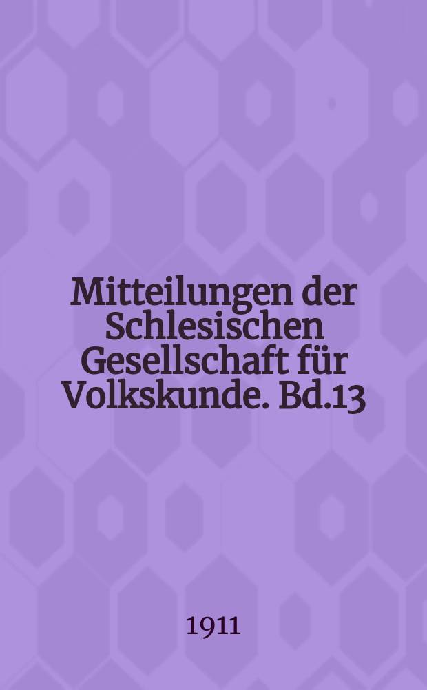 Mitteilungen der Schlesischen Gesellschaft für Volkskunde. Bd.13/14 : Festschrift zur Jahrhundertfeier der Universität zu Breslau