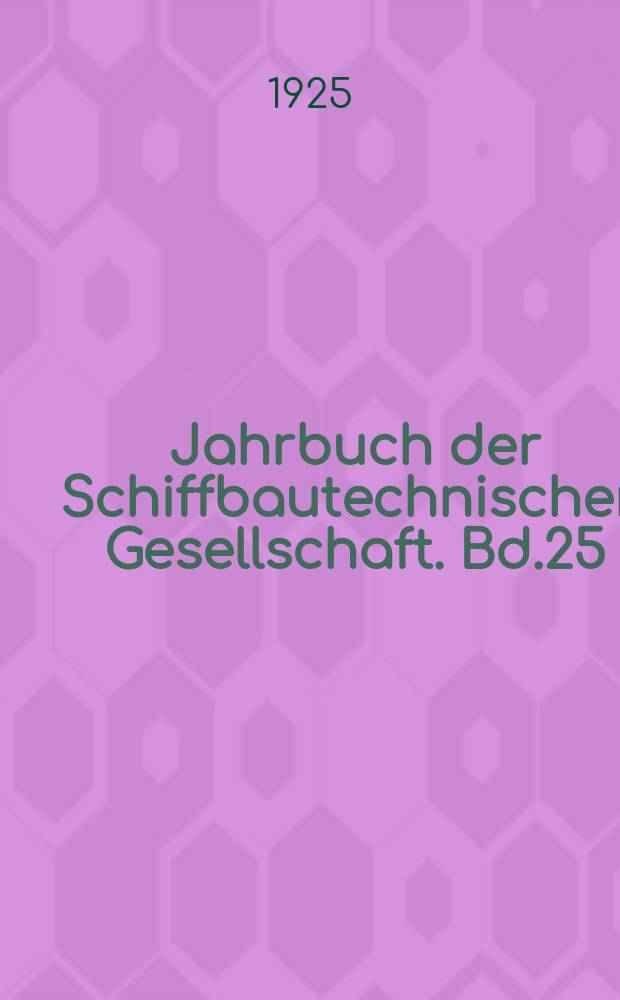 Jahrbuch der Schiffbautechnischen Gesellschaft. Bd.25 : 1924