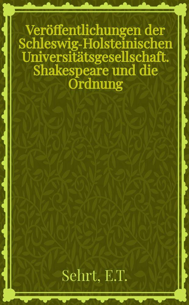 Veröffentlichungen der Schleswig-Holsteinischen Universitätsgesellschaft. Shakespeare und die Ordnung