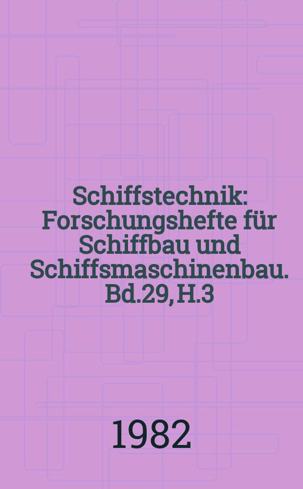 Schiffstechnik : Forschungshefte für Schiffbau und Schiffsmaschinenbau. Bd.29, H.3 : Problem of periodic ...