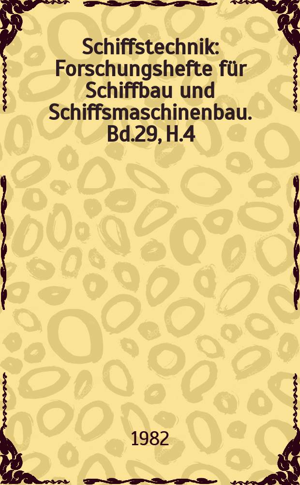 Schiffstechnik : Forschungshefte für Schiffbau und Schiffsmaschinenbau. Bd.29, H.4 : Berechnung der Wellenwirkung