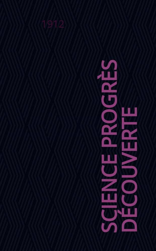 Science progrès découverte : Revue de la Société des ingénieurs civils de France. Année40 1912, T.28-29, Semestre 1-2, №2024
