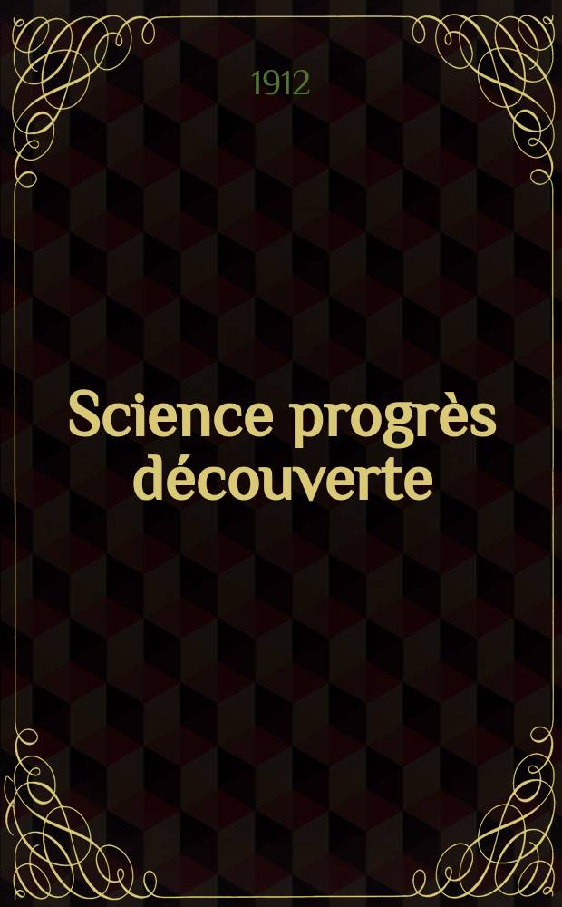 Science progrès découverte : Revue de la Société des ingénieurs civils de France. Année40 1912, T.28-29, Semestre 1-2, №2035