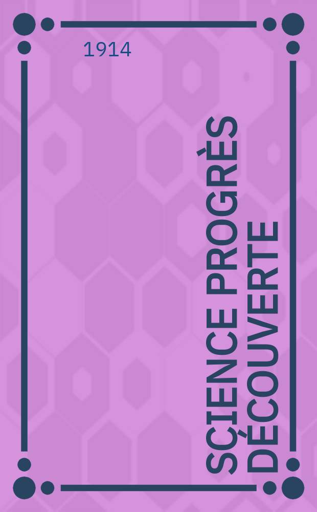 Science progrès découverte : Revue de la Société des ingénieurs civils de France. Année42 1914, T.1-2, Semestre 1-2, №2143