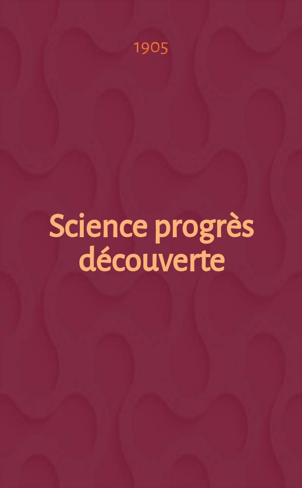 Science progrès découverte : Revue de la Société des ingénieurs civils de France. Année33 1905, T.14-15, Semestre 1-2, №1677
