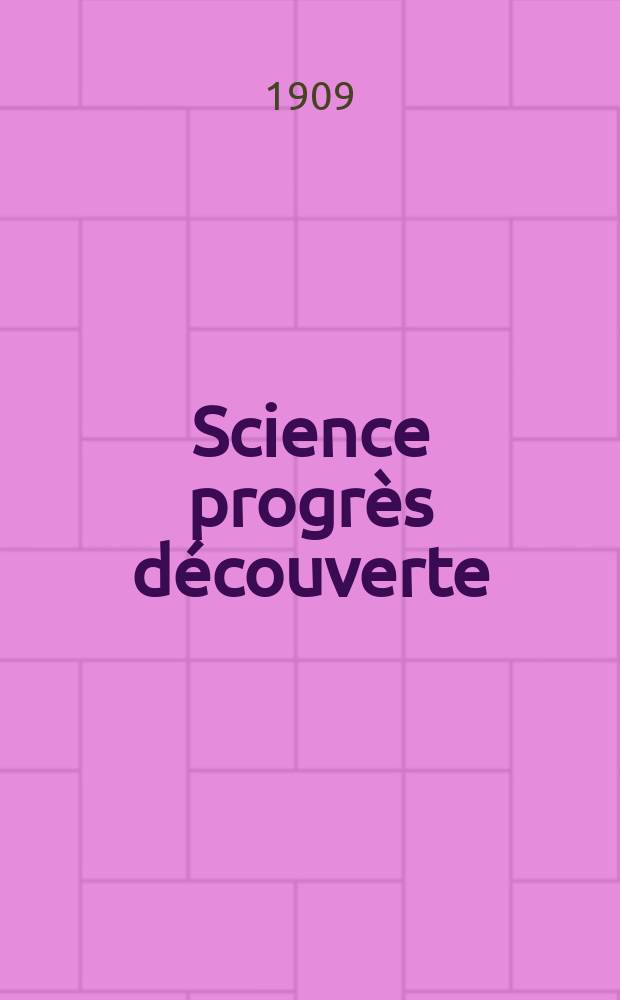 Science progrès découverte : Revue de la Société des ingénieurs civils de France. Année37 1909, T.22-23, Semestre 1-2, №1870