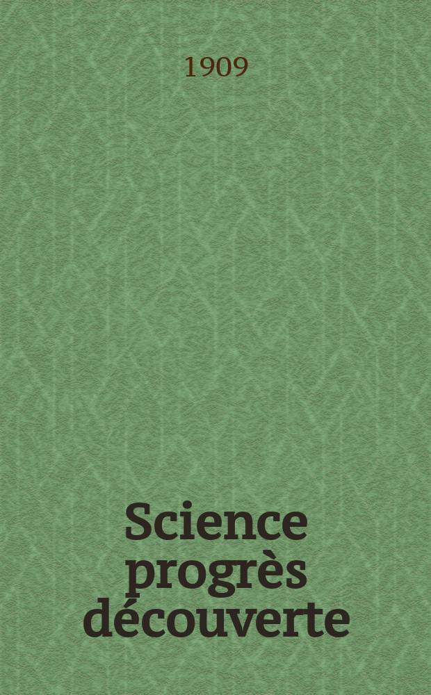 Science progrès découverte : Revue de la Société des ingénieurs civils de France. Année37 1909, T.22-23, Semestre 1-2, №1874