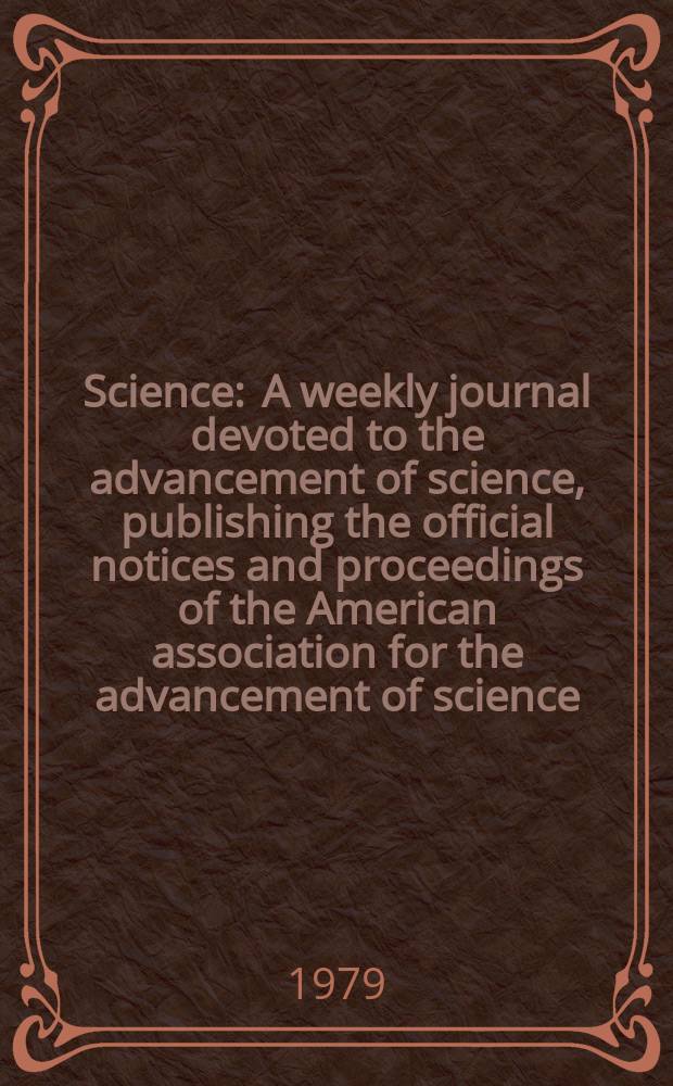 Science : A weekly journal devoted to the advancement of science, publishing the official notices and proceedings of the American association for the advancement of science. N.S., Vol.204, №4397