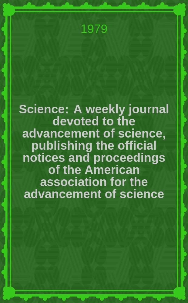 Science : A weekly journal devoted to the advancement of science, publishing the official notices and proceedings of the American association for the advancement of science. N.S., Vol.204, №4398