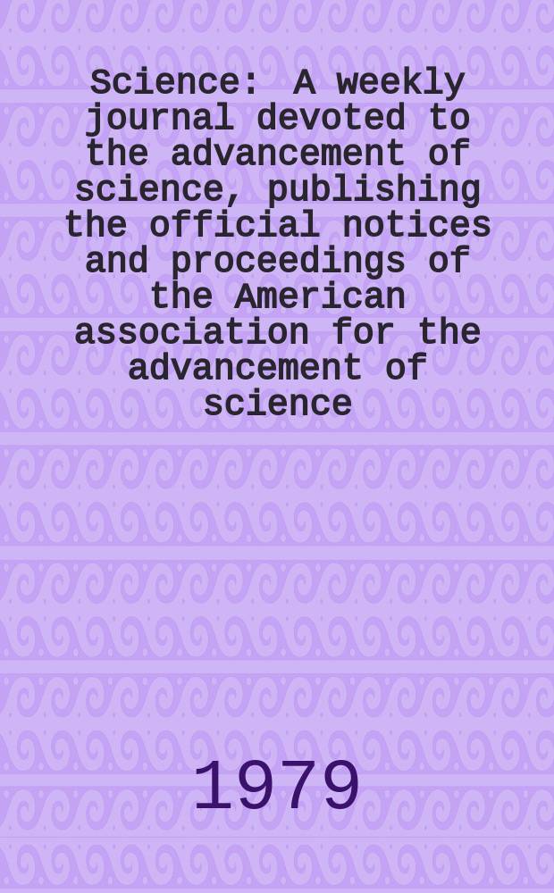Science : A weekly journal devoted to the advancement of science, publishing the official notices and proceedings of the American association for the advancement of science. N.S., Vol.204, №4400