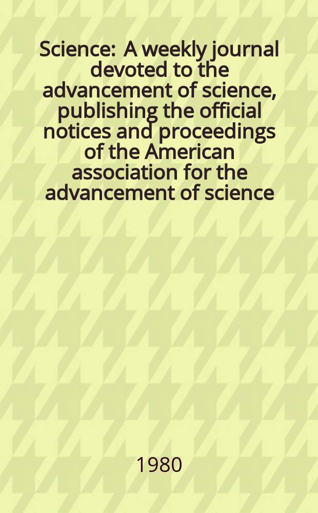 Science : A weekly journal devoted to the advancement of science, publishing the official notices and proceedings of the American association for the advancement of science. N.S., Vol.208, №4449