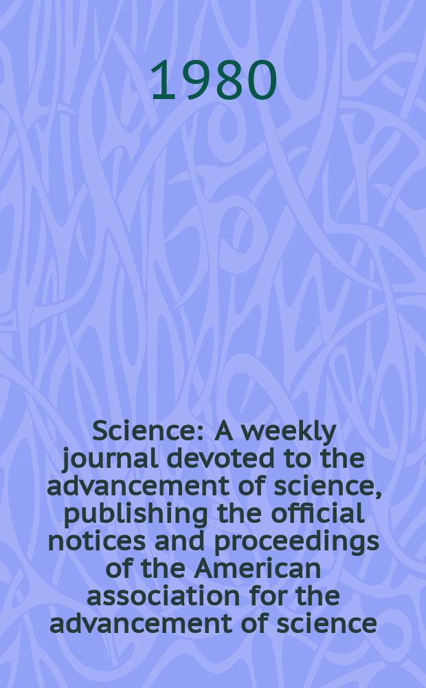 Science : A weekly journal devoted to the advancement of science, publishing the official notices and proceedings of the American association for the advancement of science. N.S., Vol.209, №4457