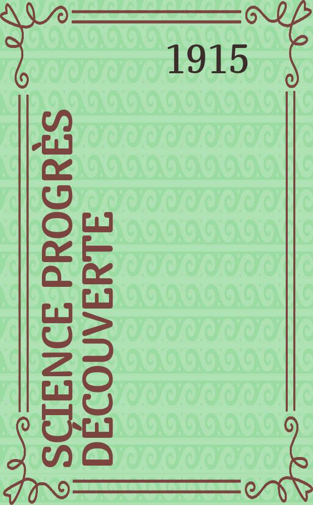 Science progrès découverte : Revue de la Société des ingénieurs civils de France. Année43 1915, T.3-4, Semestre 1-2, №2188