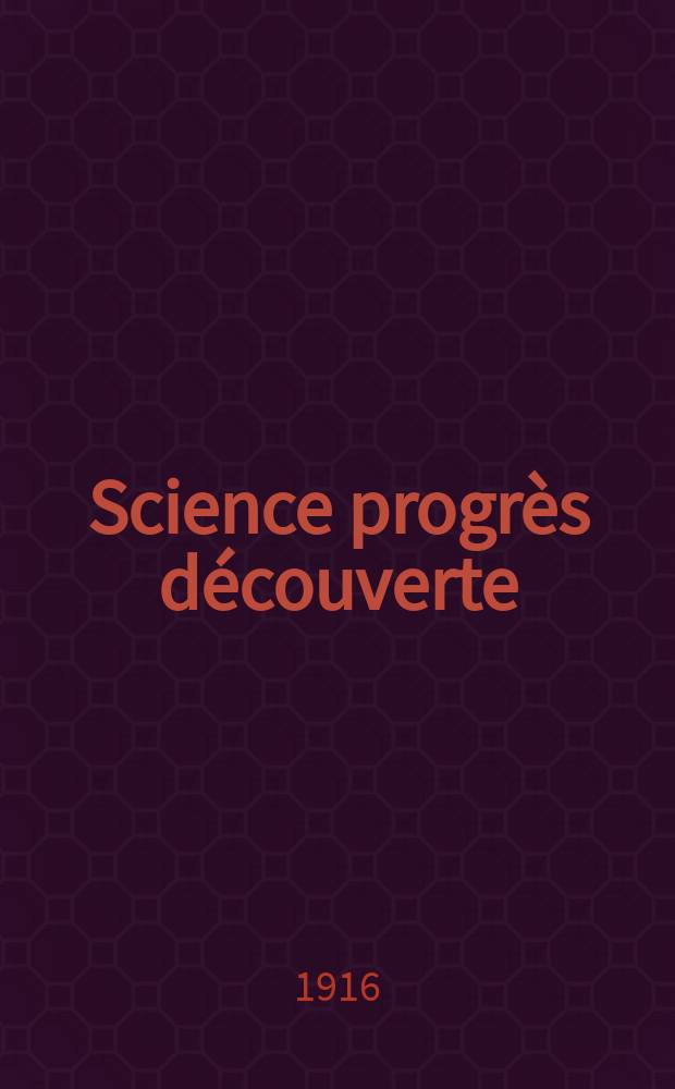 Science progrès découverte : Revue de la Société des ingénieurs civils de France. Année44 1916, T.5, Semestre 1-2, №2209