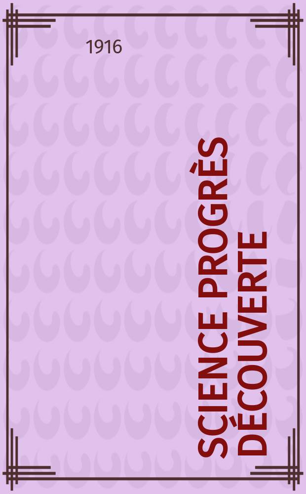 Science progrès découverte : Revue de la Société des ingénieurs civils de France. Année44 1916, T.5, Semestre 1-2, №2210