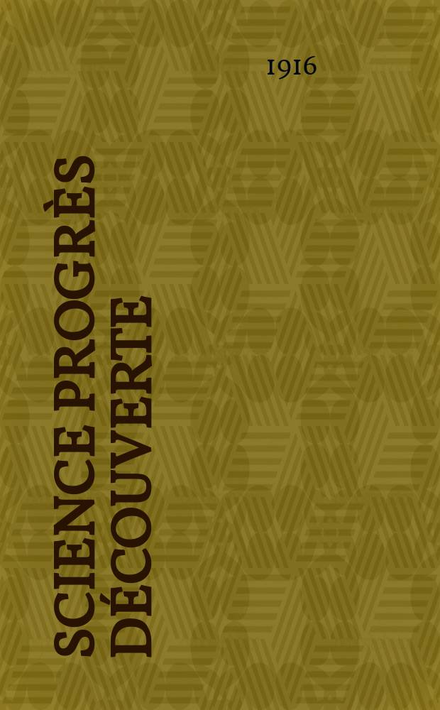 Science progrès découverte : Revue de la Société des ingénieurs civils de France. Année44 1916, T.5, Semestre 1-2, №2253