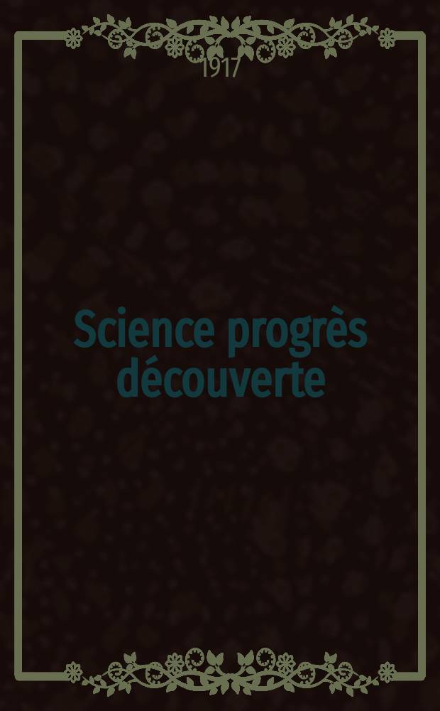 Science progrès découverte : Revue de la Société des ingénieurs civils de France. Année45 1917, Semestre1-2, №2277