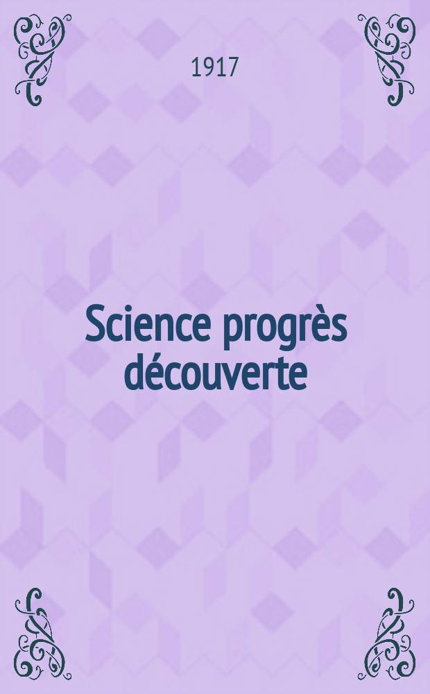 Science progrès découverte : Revue de la Société des ingénieurs civils de France. Année45 1917, Semestre1-2, №2279
