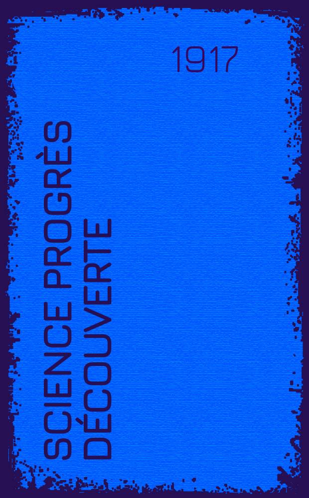 Science progrès découverte : Revue de la Société des ingénieurs civils de France. Année45 1917, Semestre1-2, №2289