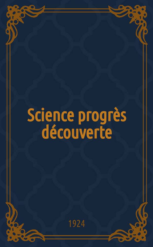 Science progrès découverte : Revue de la Société des ingénieurs civils de France. Année52 1924, Semestre1-2, №2634