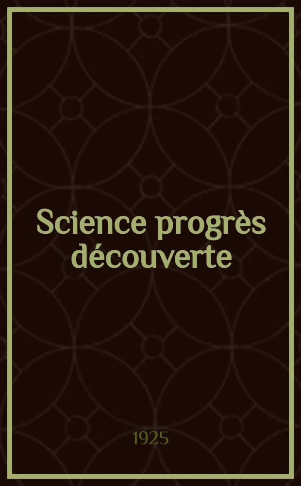 Science progrès découverte : Revue de la Société des ingénieurs civils de France. Année53 1925, Semestre1-2, №2692