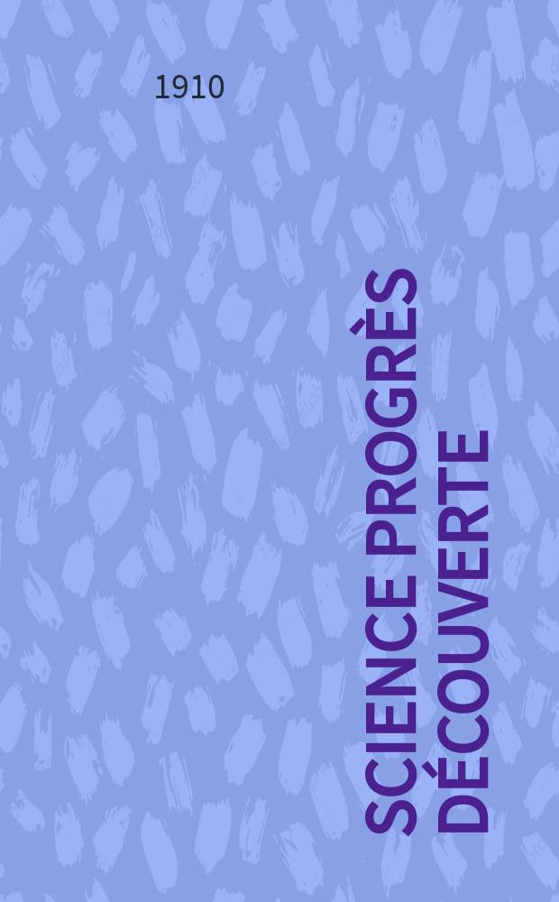 Science progrès découverte : Revue de la Société des ingénieurs civils de France. Année38 1910, T.24-25, Semestre 1-2, №1919