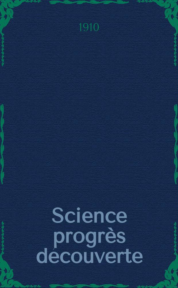 Science progrès découverte : Revue de la Société des ingénieurs civils de France. Année38 1910, T.24-25, Semestre 1-2, №1943